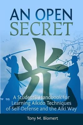 An Open Secret: A Student's Handbook for Learning Aikido Techniques of Self Defense and Aiki Way by Stresky, Mary Jo
