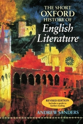 The Short Oxford History of English Literature by Sanders, Andrew