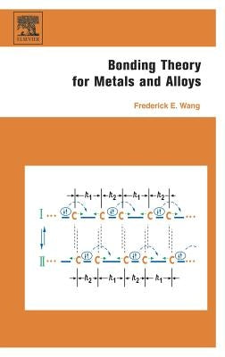 Bonding Theory for Metals and Alloys by Wang, Frederick E.