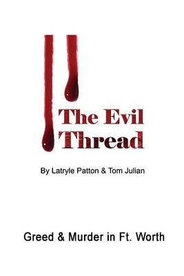 The Evil Thread: Murder & Greed in Fort Worth by Julian, Tom