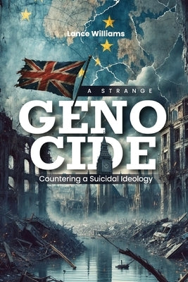 Genocide: Countering a Suicidal Ideology by Williams, Lance
