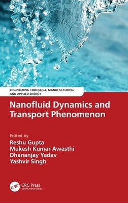 Nanofluid Dynamics and Transport Phenomenon by Gupta, Reshu