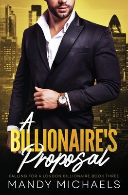 A Billionaire's Proposal by Michaels, Mandy