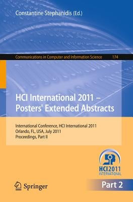 Hci International 2011 Posters' Extended Abstracts: International Conference, Hci International 2011, Orlando, Fl, Usa, July 9-14, 2011, Proceedings, by Stephanidis, Constantine