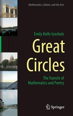 Great Circles: The Transits of Mathematics and Poetry by Grosholz, Emily Rolfe