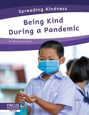 Being Kind During a Pandemic by Rossiter, Brienna