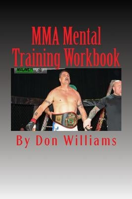 MMA Mental Training Workbook: Mental Training Workbook for MMA fighters by Williams, Don