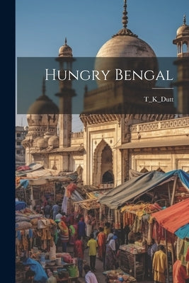 Hungry Bengal by T_k_dutt, T_k_dutt