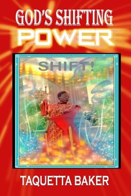 God's Shifting Power by Baker, Taquetta
