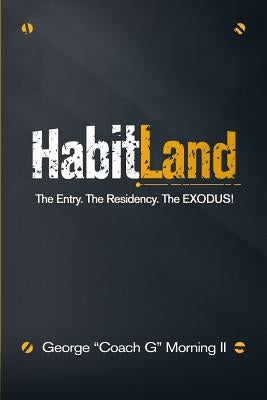 HabitLand: The Entry. The Residency. The EXODUS! by Morning II, George