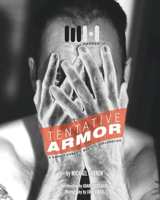 Tentative Armor: A Darkly Comedic Musical Exploration by Harren, Michael