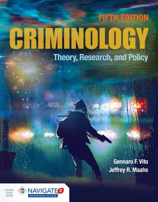 Criminology: Theory, Research, and Policy: Theory, Research, and Policy by Vito, Gennaro F.