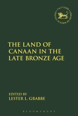 The Land of Canaan in the Late Bronze Age by Grabbe, Lester L.