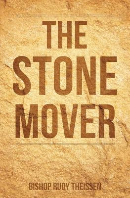 The Stone Mover by Theissen, Bishop Rudy