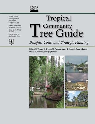 Tropical Community Tree Guide: Benefits, Costs, and Strategic Planting by U. S. Department of Agriculture, Forest