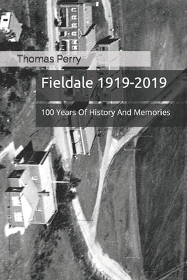 Fieldale 1919-2019: 100 Years Of History And Memories by Perry, Thomas D.