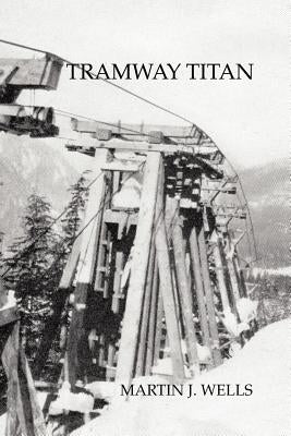 Tramway Titan by Wells, Martin J.