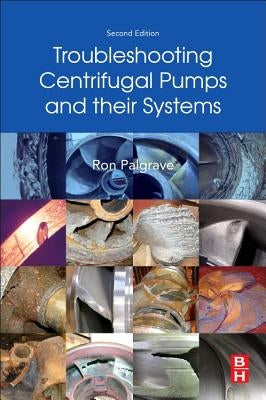 Troubleshooting Centrifugal Pumps and Their Systems by Palgrave, Ron