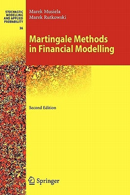 Martingale Methods in Financial Modelling by Musiela, Marek