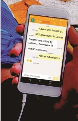 Mis-Adventures in Dating by Arceneaux III, Lucien