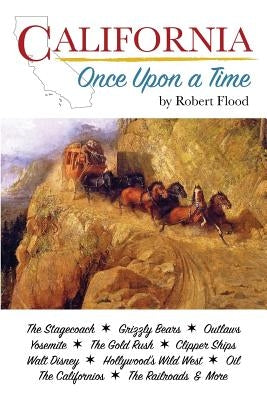 California: Once Upon a Time by Flood, David S.