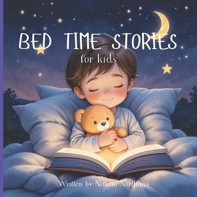 bed time stories for kids: Collection of Heartwarming 10 Stories to Read Before Bedtime Stories to Teach Friendship, Courage, and Kindness8.5 x 8.5 in by Wickramasinghe, Nithini Narthana