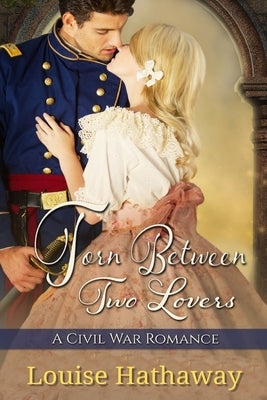 Torn Between Two Lovers: A Civil War Romance by Hathaway, Louise
