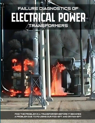 Failure Diagnostics of Electrical Power Transformers by Shertukde, Hemchandra