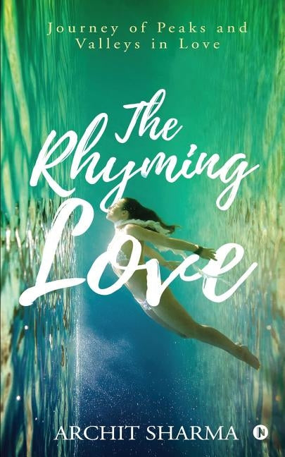The Rhyming Love: Journey of Peaks and Valleys in Love by Archit Sharma