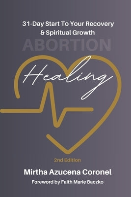 Abortion Healing: 31-Day Start to Your Recovery and Spiritual Growth by Baczko, Faith Marie