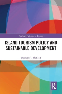 Island Tourism Policy and Sustainable Development by McLeod, Michelle T.