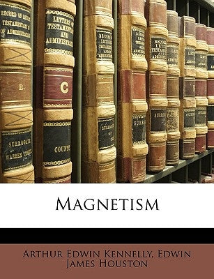 Magnetism by Kennelly, Arthur Edwin
