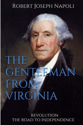 The Gentleman from Virginia: Version II historical fictoin narrative only by Joyce, Darcy