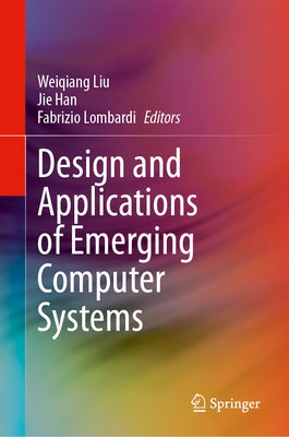 Design and Applications of Emerging Computer Systems by Liu, Weiqiang