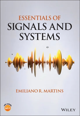 Essentials of Signals and Systems by Martins, Emiliano R.