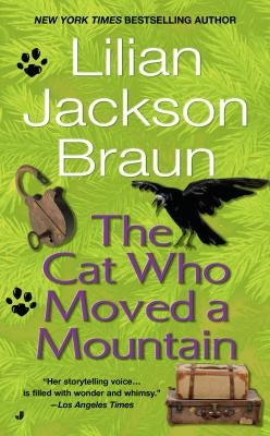 The Cat Who Moved a Mountain by Braun, Lilian Jackson
