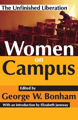 Women on Campus: The Unfinished Liberation by Bonham, George W.