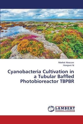 Cyanobacteria Cultivation in a Tubular Baffled Photobioreactor TBPBR by Alnasser Manhal