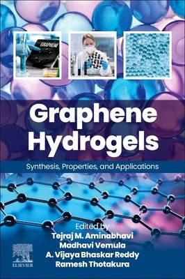 Graphene Hydrogels: Synthesis, Properties, and Applications by Aminabhavi, Tejraj M.