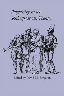 Pageantry in the Shakespearean Theater by Bergeron, David M.