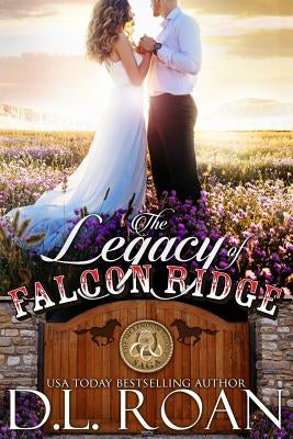 The Legacy of Falcon Ridge by Roan, D. L.
