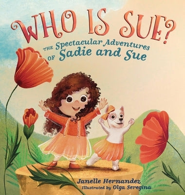 Who is Sue?: The Spectacular Adventures of Sadie and Sue by Hernandez, Janelle