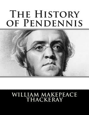 The History of Pendennis by Thackeray, William Makepeace