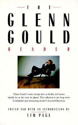 The Glenn Gould Reader by Page, Tim
