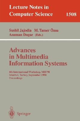 Advances in Multimedia Information Systems: 4th International Workshop, Mis'98, Istanbul, Turkey September 24-26, 1998, Proceedings by Jajodia, Sushil
