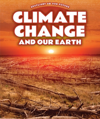 Climate Change and Our Earth by Furgang, Kathy