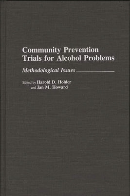 Community Prevention Trials for Alcohol Problems: Methodological Issues by Holder, Harold D.
