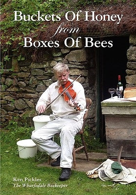 Buckets of Honey from Boxes of Bees by Pickles, Ken
