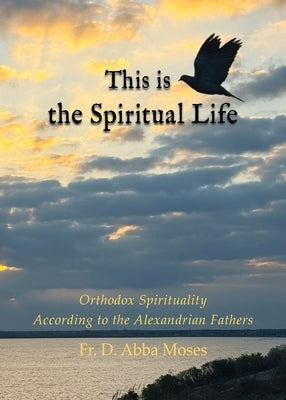 This is the Spiritual Life by Abba Moses, Daniel