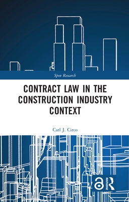 Contract Law in the Construction Industry Context by Circo, Carl J.